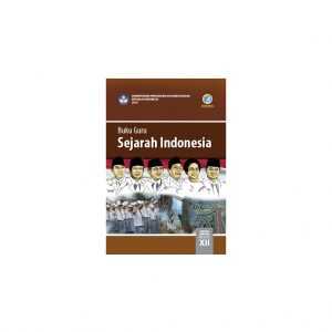 Buku Sejarah Indonesia Semester 1 dan 2 Kelas XII (Guru)