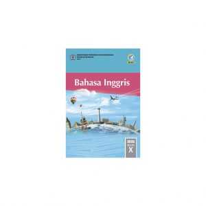 Buku Bahasa Inggris Kelas X (Siswa)